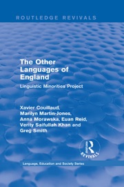 Routledge Revivals: The Other Languages of England (1985) - Xavier Couillaud, Marilyn Martin-Jones, Anna Morawska, Euan Reid, Verity Saifullah Khan & Greg Smith