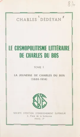 Read: Le cosmopolitisme littéraire de Charles du Bos Book (1). La jeunesse de Charles du Bos, 1882-1914