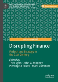 Disrupting Finance - Theo Lynn, John G. Mooney, Pierangelo Rosati & Mark Cummins