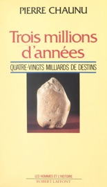 Trois millions d'années - Pierre Chaunu