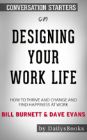 DailysBooks - Designing Your Work Life: How to Thrive and Change and Find Happiness at Work by Bill Burnett & Dave Evans: Conversation Starters artwork