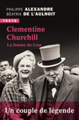 Clementine Churchill. La femme du lion - Béatrix de l'Aulnoit & Philippe Alexandre