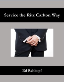 Service the Ritz Carlton Way - Ed Rehkopf