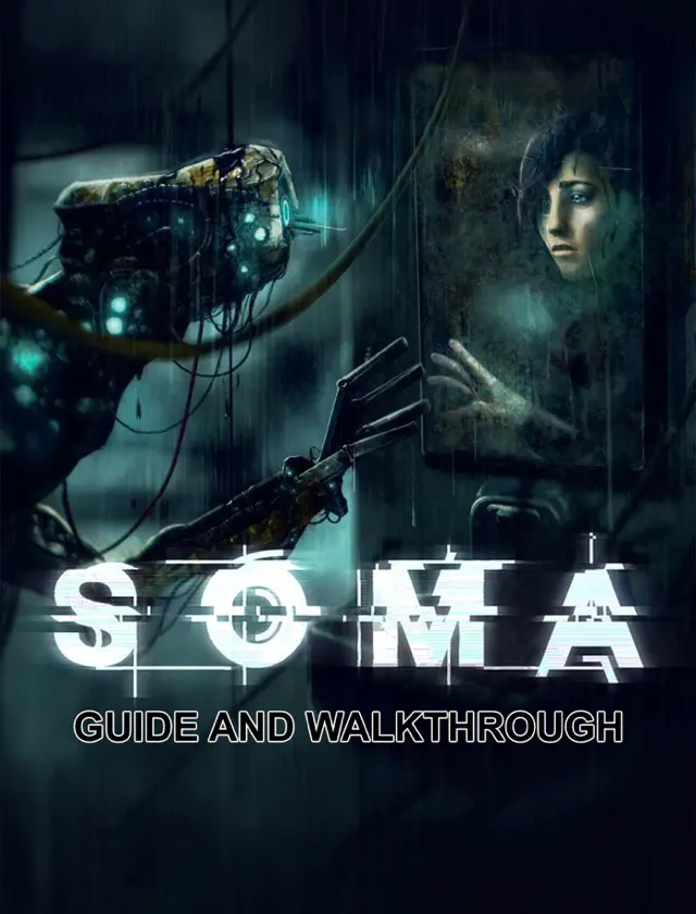 SOMA Guide and Walkthrough