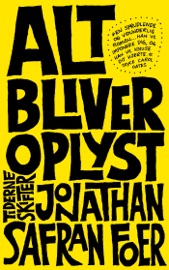 Alt bliver oplyst - Jonathan Safran Foer