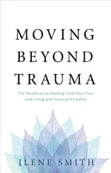 Moving Beyond Trauma