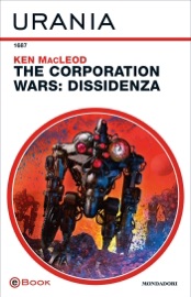 The Corporation Wars: Dissidenza (Urania) - Ken MacLeod