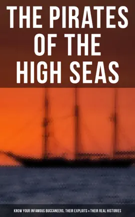 Read: The Pirates of the High Seas Book - Know Your Infamous Buccaneers, Their Exploits & Their Real Histories