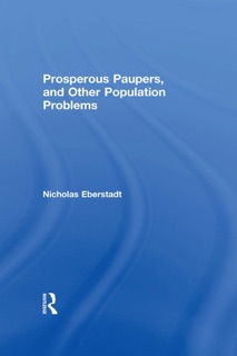 Prosperous Paupers and Other Population Problems by Nicholas Eberstadt