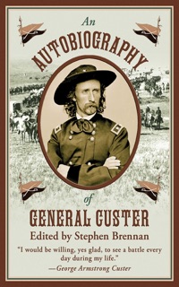 An Autobiography of General Custer by Stephen Brennan