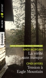 La vérité sans masque - Tension à Eagle Mountain - Angi Morgan & Cindi Myers