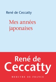 Mes années japonaises - René de Ceccatty