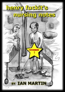 Henry Fuckit's Nursing Notes by Ian Martin