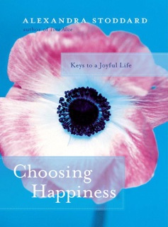 Choosing Happiness by Alexandra Stoddard