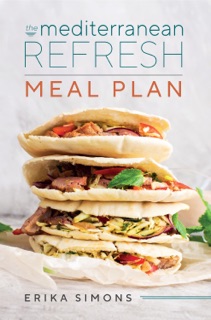 The Mediterranean Refresh: Meal Plan by Erika Simons