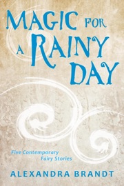 Magic for a Rainy Day - Alexandra Brandt