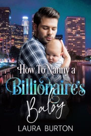 How to Nanny a Billionaire's Baby - Laura Burton