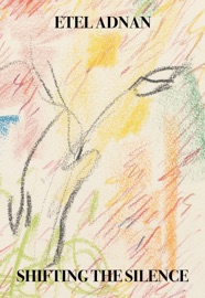 Shifting the Silence - Etel Adnan