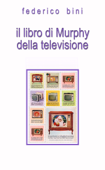 Il libro di Murphy della televisione - Federico Bini