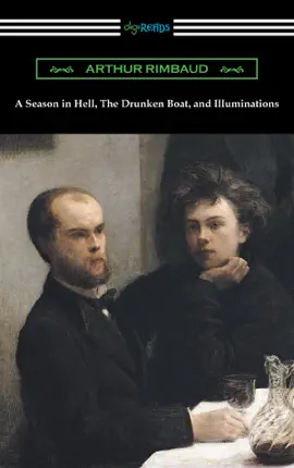 Read: A Season in Hell, The Drunken Boat, Book and Illuminations