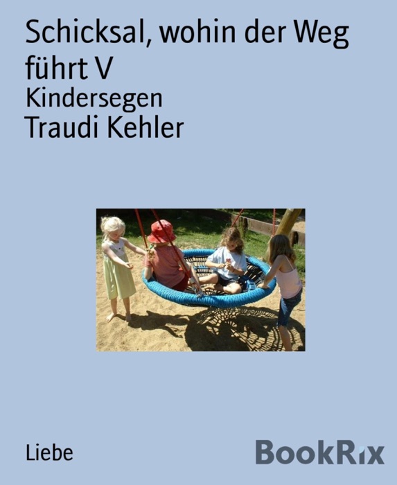 Schicksal, wohin der Weg führt V