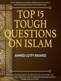 Top 15 Tough Questions on Islam - Ahmed Lotfy Rashed