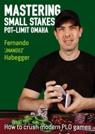 Mastering Small Stakes Pot-Limit Omaha - Fernando 'JNandez' Habegger