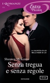 Senza tregua e senza regole (I Romanzi Extra Passion) - Shannon McKenna