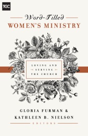 Word-Filled Women's Ministry - Gloria Furman & Kathleen Nielson