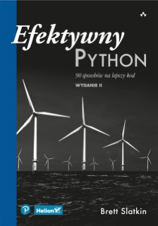 Efektywny Python. 90 sposobów na lepszy kod. Wydanie II by Brett Slatkin