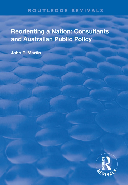 Reorienting a Nation: Consultants and Australian Public Policy