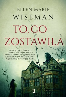 To, co zostawiła by Ellen Marie Wiseman