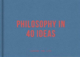 Philosophy in 40 Ideas - The School of Life & Alain de Botton