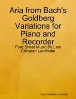 Aria from Bach's Goldberg Variations for Piano and Recorder - Pure Sheet Music By Lars Christian Lundholm