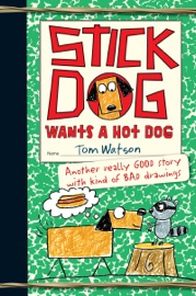 Stick Dog Wants a Hot Dog - Tom Watson
