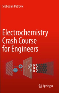 Electrochemistry Crash Course for Engineers by Slobodan Petrovic