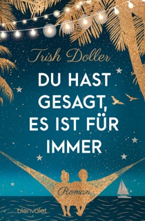 Du hast gesagt, es ist für immer by Trish Doller