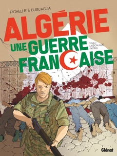Algérie, une guerre française - Tome 02 by Philippe Richelle & Alfio Buscaglia