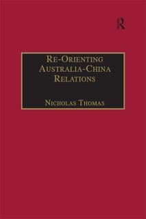 Re-Orienting Australia-China Relations by Nicholas Thomas