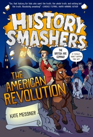History Smashers: The American Revolution - Kate Messner & Justin Greenwood