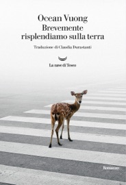 Brevemente risplendiamo sulla terra - Ocean Vuong