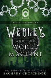 Webley and The World Machine - zachary chopchinski
