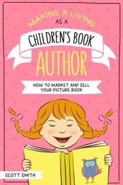 Making a Living As a Children's Book Author - Scott Smith