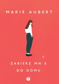 Zabierz mnie do domu - Karolina Drozdowska, Ewa Pawłowska & Marie Aubert