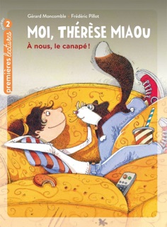 Moi, Thérèse Miaou  - À nous, le canapé ! CP/CE1 6/7 ans by Gérard Moncomble & Frédéric Pillot