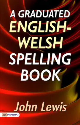 Read: A Graduated English-Welsh Spelling Book Book