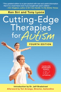 Cutting-Edge Therapies for Autism, Fourth Edition by Ken Siri, Tony Lyons & Teri Arranga