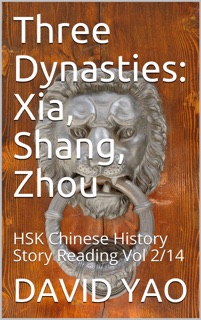 Chinese History Story-夏商周 Three Dynasties Xia, Shang, Zhou -Story 01-28 by David Yao