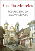 Romanceiro da Inconfidência - Cecilia Meireles