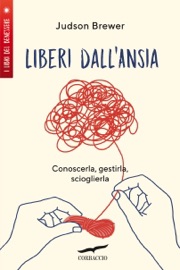 Liberi dall'ansia - Judson Brewer